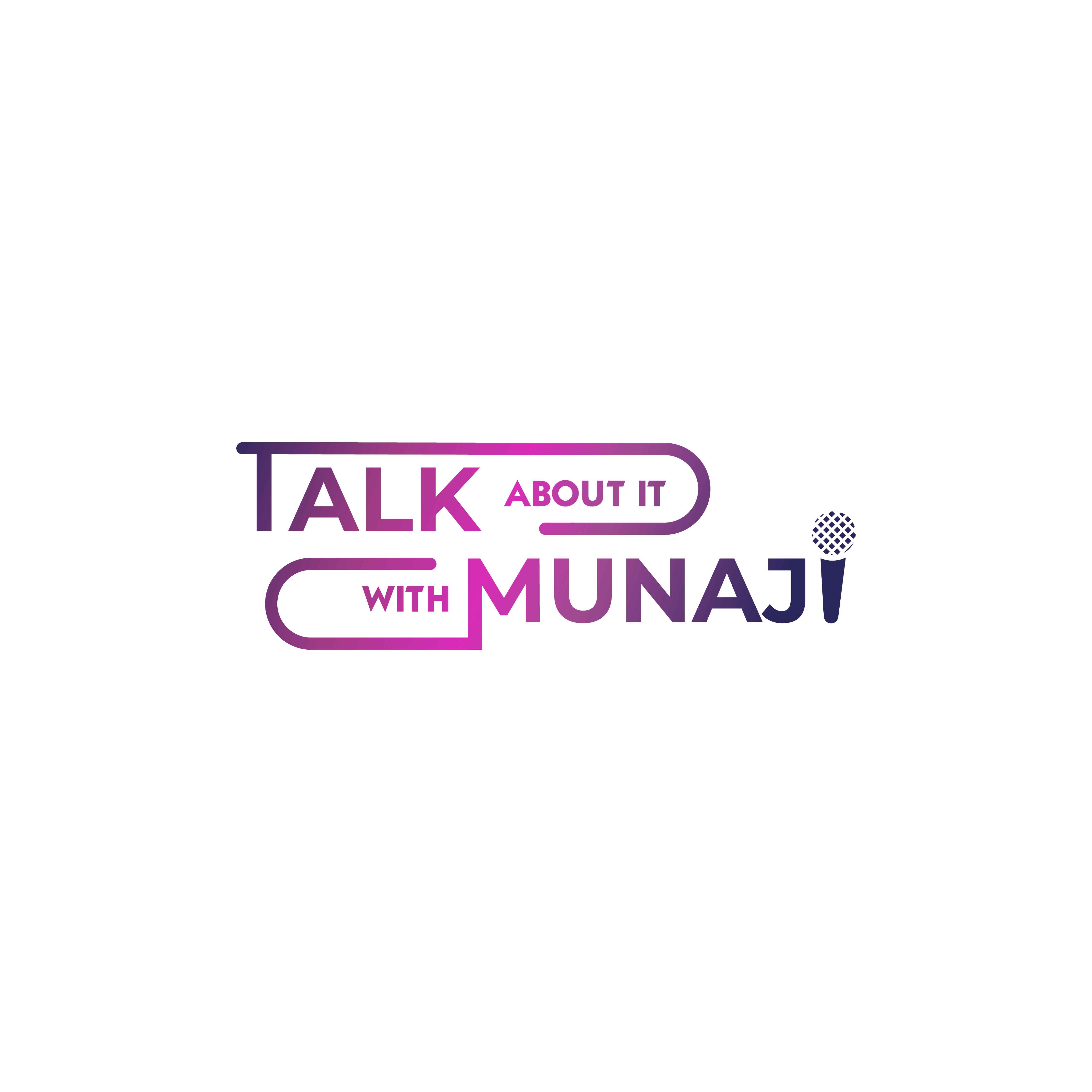 Talk About it With Munaj